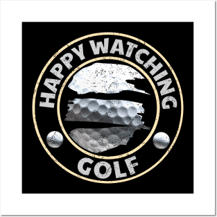 Happy Watching Golf - Golf Spectator Posters and Art